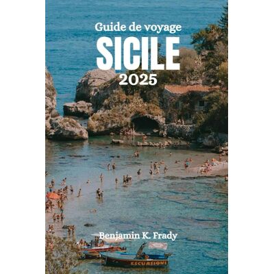Frady, Benjamin K. Sicile Guide De Voyage 2025 - Publicité Frady, Benjamin K. Sicile Guide De Voyage 2025 - Publicité