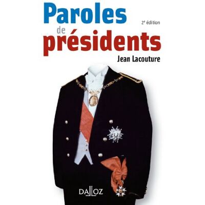 Jean Lacouture Paroles De Présidents : Recueil De Citations Des Présidents De La République Française De Louis Napoléon Bonaparte À Nicolas Sarkozy - Publicité Jean Lacouture Paroles De Présidents : Recueil De Citations Des Présidents De La République Française De Louis Napoléon Bonaparte À Nicolas Sarkozy - Publicité