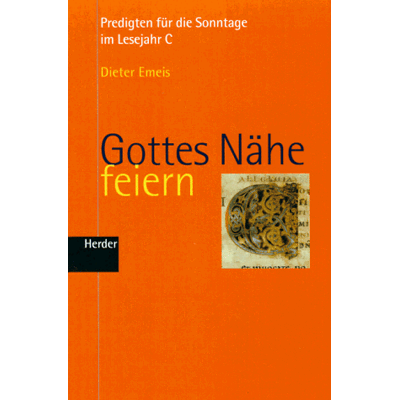 Dieter Emeis Gottes Nähe Feiern, Predigten Für Die Sonntage Im Lesejahr C - Publicité Dieter Emeis Gottes Nähe Feiern, Predigten Für Die Sonntage Im Lesejahr C - Publicité