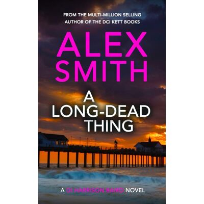 Alex Smith A Long-Dead Thing: A Di Harrison Baird Crime Thriller (Di Harrison Baird Crime Thrillers, Band 1) - Publicité Alex Smith A Long-Dead Thing: A Di Harrison Baird Crime Thriller (Di Harrison Baird Crime Thrillers, Band 1) - Publicité