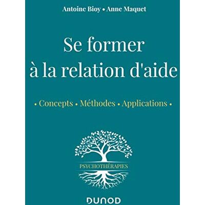 Antoine Bioy Se Former À La Relation D'Aide : Concepts, Méthodes, Applications - Publicité Antoine Bioy Se Former À La Relation D'Aide : Concepts, Méthodes, Applications - Publicité