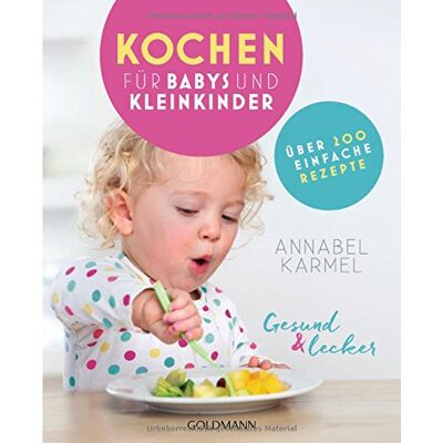 Annabel Karmel Gesund Und Lecker: Kochen Für Babys Und Kleinkinder: Über 200 Einfache Rezepte - Publicité Annabel Karmel Gesund Und Lecker: Kochen Für Babys Und Kleinkinder: Über 200 Einfache Rezepte - Publicité