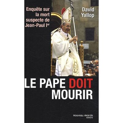David Yallop Le Pape Doit Mourir : Enquête Sur La Mort Suspecte De Jean-Paul Ier - Publicité David Yallop Le Pape Doit Mourir : Enquête Sur La Mort Suspecte De Jean-Paul Ier - Publicité