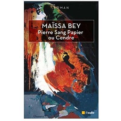 Maïssa Bey Pierre, Sang, Papier Ou Cendre - Publicité Maïssa Bey Pierre, Sang, Papier Ou Cendre - Publicité