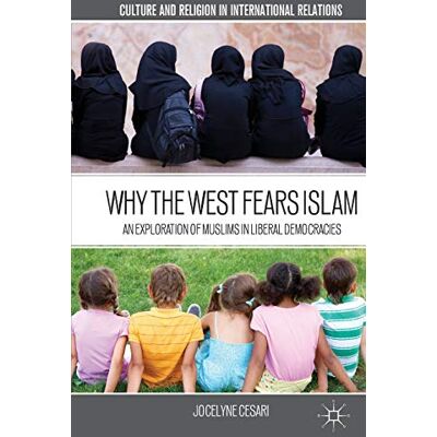 J. Cesari Why The West Fears Islam: An Exploration Of Muslims In Liberal Democracies (Culture And Religion In International Relations) - Publicité J. Cesari Why The West Fears Islam: An Exploration Of Muslims In Liberal Democracies (Culture And Religion In International Relations) - Publicité