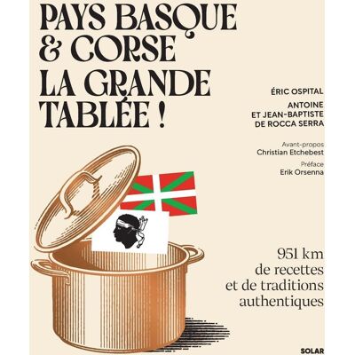 Eric Ospital Pays Basque & Corse, La Grande Tablée ! : 951 Km De Recettes Et De Traditions Authentiques - Publicité Eric Ospital Pays Basque & Corse, La Grande Tablée ! : 951 Km De Recettes Et De Traditions Authentiques - Publicité