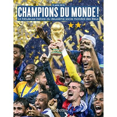 Collectif Champions Du Monde ! : La Fabuleuse Histoire Du Deuxième Sacre Mondial Des Bleus : 15 Juillet 2018 - Publicité Collectif Champions Du Monde ! : La Fabuleuse Histoire Du Deuxième Sacre Mondial Des Bleus : 15 Juillet 2018 - Publicité