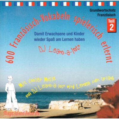 600 Französisch-Vokabeln Spielerisch Erlernt. Grundwortschatz 2. Cd: Mit Cooler Musik Von Dj Learn-A-Lot - Publicité 600 Französisch-Vokabeln Spielerisch Erlernt. Grundwortschatz 2. Cd: Mit Cooler Musik Von Dj Learn-A-Lot - Publicité