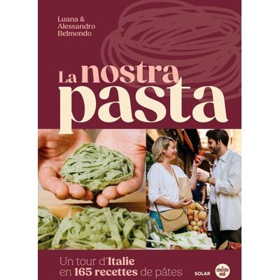 Luana Belmondo La Nostra Pasta : Un Tour D'Italie De La Pâte : Histoire, Techniques Et Recettes - Publicité Luana Belmondo La Nostra Pasta : Un Tour D'Italie De La Pâte : Histoire, Techniques Et Recettes - Publicité