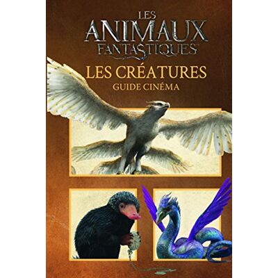 Les Animaux Fantastiques : Les Créatures : Guide Cinéma - Publicité Les Animaux Fantastiques : Les Créatures : Guide Cinéma - Publicité