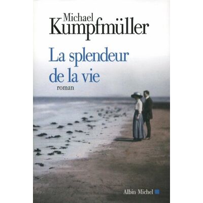 Michael Kumpfmüller La Splendeur De La Vie - Publicité Michael Kumpfmüller La Splendeur De La Vie - Publicité