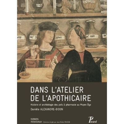 Danièle Alexandre-Bidon Dans L'Atelier De L'Apothicaire : Histoire Et Archéologie Des Pots À Pharmacie Au Moyen Age - Publicité Danièle Alexandre-Bidon Dans L'Atelier De L'Apothicaire : Histoire Et Archéologie Des Pots À Pharmacie Au Moyen Age - Publicité