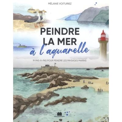 Mélanie Voituriez Peindre La Mer À L'Aquarelle : 19 Pas-À-Pas Pour Peindre Les Paysages Marins - Publicité Mélanie Voituriez Peindre La Mer À L'Aquarelle : 19 Pas-À-Pas Pour Peindre Les Paysages Marins - Publicité