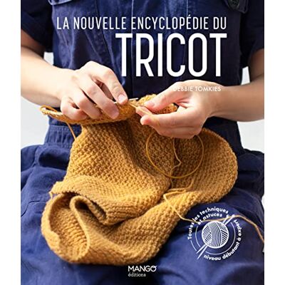 Debbie Tomkies La Nouvelle Encyclopédie Du Tricot : Toutes Les Techniques Et Astuces : Niveau Débutant À Expert - Publicité Debbie Tomkies La Nouvelle Encyclopédie Du Tricot : Toutes Les Techniques Et Astuces : Niveau Débutant À Expert - Publicité