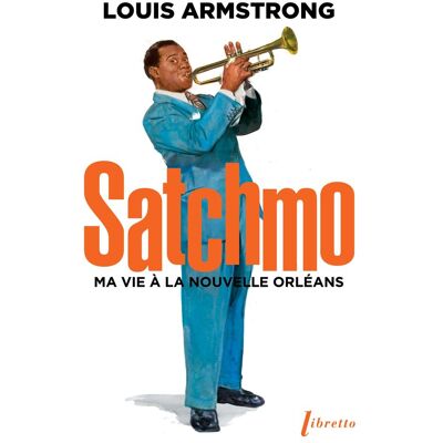 Louis Armstrong Satchmo : Ma Vie À La Nouvelle-Orléans - Publicité Louis Armstrong Satchmo : Ma Vie À La Nouvelle-Orléans - Publicité