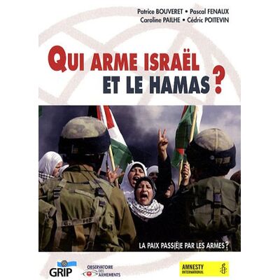 Patrice Bouveret Qui Arme Israël Et Le Hamas? : La Paix Pass(É)E Par Les Armes ? - Publicité Patrice Bouveret Qui Arme Israël Et Le Hamas? : La Paix Pass(É)E Par Les Armes ? - Publicité