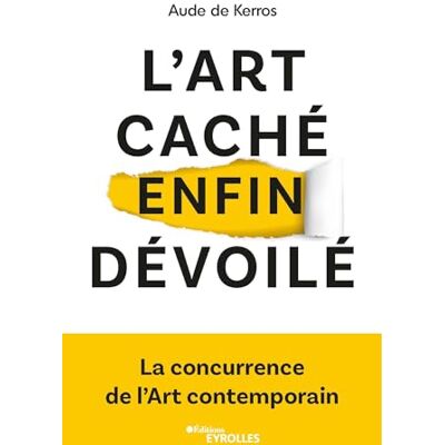 Kerros, Aude de L'Art Caché Enfin Dévoilé : La Concurrence De L'Art Contemporain - Publicité Kerros, Aude de L'Art Caché Enfin Dévoilé : La Concurrence De L'Art Contemporain - Publicité