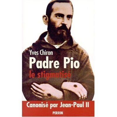Yves Chiron Padre Pio : Le Stigmatisé - Publicité Yves Chiron Padre Pio : Le Stigmatisé - Publicité