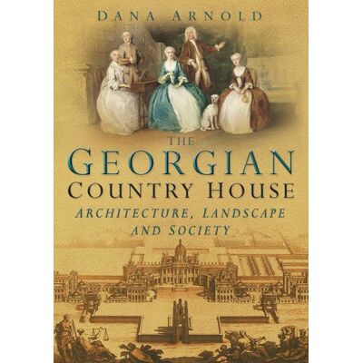 Dana Arnold The Georgian Country House: Architecture, Landscape And Society - Publicité Dana Arnold The Georgian Country House: Architecture, Landscape And Society - Publicité