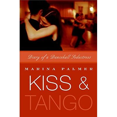 Marina Palmer Kiss And Tango: Diary Of A Dancehall Seductress - Publicité Marina Palmer Kiss And Tango: Diary Of A Dancehall Seductress - Publicité