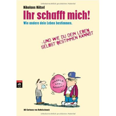 Nikolaus Nützel Ihr Schafft Mich!: Wie Andere Dein Leben Bestimmen. Und Wie Du Dein Leben Selbst Bestimmen Kannst. Publicité Nikolaus Nützel Ihr Schafft Mich!: Wie Andere Dein Leben Bestimmen. Und Wie Du Dein Leben Selbst Bestimmen Kannst. Publicité