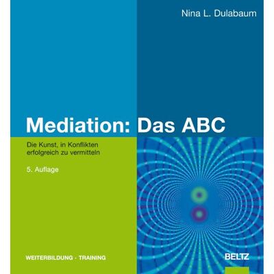 Dulabaum, Nina L. Mediation: Das Abc: Die Kunst, In Konflikten Erfolgreich Zu Vermitteln (Beltz Weiterbildung) - Publicité Dulabaum, Nina L. Mediation: Das Abc: Die Kunst, In Konflikten Erfolgreich Zu Vermitteln (Beltz Weiterbildung) - Publicité