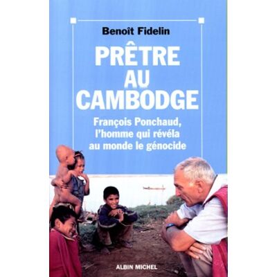 Benoît Fidelin Prêtre Au Cambodge : François Ponchaud, L'Homme Qui Révéla Au Monde Le Génocide - Publicité Benoît Fidelin Prêtre Au Cambodge : François Ponchaud, L'Homme Qui Révéla Au Monde Le Génocide - Publicité