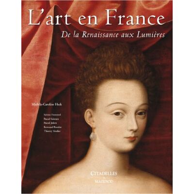 Michèle-Caroline Heck L'Art En France : De La Renaissance Aux Lumières - Publicité Michèle-Caroline Heck L'Art En France : De La Renaissance Aux Lumières - Publicité
