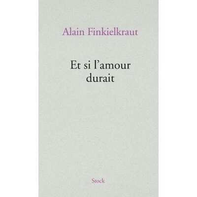 Alain Finkielkraut Et Si L'Amour Durait - Publicité Alain Finkielkraut Et Si L'Amour Durait - Publicité