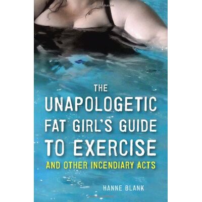 Hanne Blank The Unapologetic Fat Girl'S Guide To Exercise And Other Incendiary Acts - Publicité Hanne Blank The Unapologetic Fat Girl'S Guide To Exercise And Other Incendiary Acts - Publicité