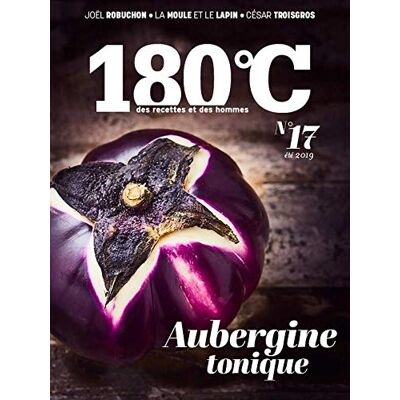 Collectif 180 °c : Des Recettes Et Des Hommes, N° 17. Aubergine Tonique - Publicité Collectif 180 °c : Des Recettes Et Des Hommes, N° 17. Aubergine Tonique - Publicité