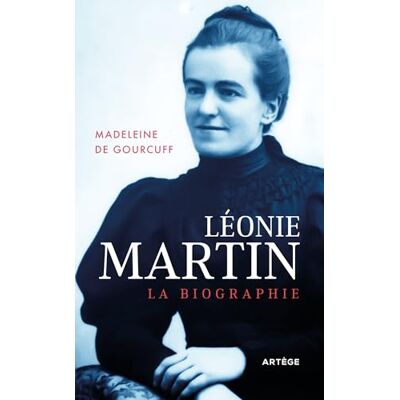 Gourcuff, Madeleine de Léonie Martin : La Biographie - Publicité Gourcuff, Madeleine de Léonie Martin : La Biographie - Publicité