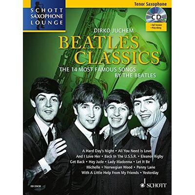 Dirko Juchem Beatles Classics: The 14 Most Famous Songs By The Beatles. Tenor-Saxophon. Ausgabe Mit Cd. (Schott Saxophone Lounge) - Publicité Dirko Juchem Beatles Classics: The 14 Most Famous Songs By The Beatles. Tenor-Saxophon. Ausgabe Mit Cd. (Schott Saxophone Lounge) - Publicité
