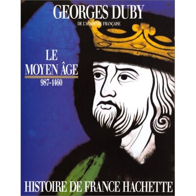 Georges Duby Histoire De France Hachette. Vol. 1. Le Moyen Age : De Hugues Capet À Jeanne D'Arc, 987-1460 - Publicité Georges Duby Histoire De France Hachette. Vol. 1. Le Moyen Age : De Hugues Capet À Jeanne D'Arc, 987-1460 - Publicité