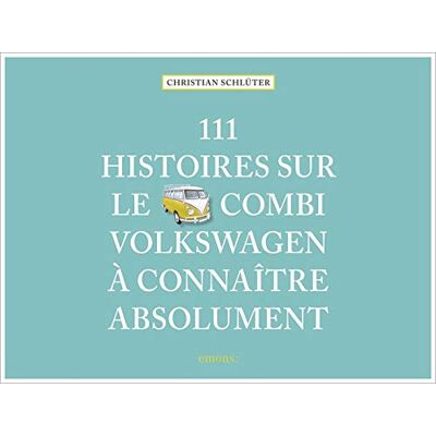 Christian Schlüter 111 Histoires Sur Le Combi Volkswagen À Connaître Absolument - Publicité Christian Schlüter 111 Histoires Sur Le Combi Volkswagen À Connaître Absolument - Publicité