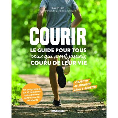 Quentin Rokt Courir : Le Guide Pour Tous Ceux Qui N'Ont Jamais Couru De Leur Vie : Objectif 45 Minutes Sans S'Arrêter - Publicité Quentin Rokt Courir : Le Guide Pour Tous Ceux Qui N'Ont Jamais Couru De Leur Vie : Objectif 45 Minutes Sans S'Arrêter - Publicité