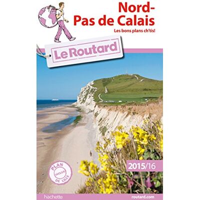 Le Routard Nord-Pas-De-Calais : Les Bons Plans Ch'Tis ! : 2015-2016 - Publicité Le Routard Nord-Pas-De-Calais : Les Bons Plans Ch'Tis ! : 2015-2016 - Publicité