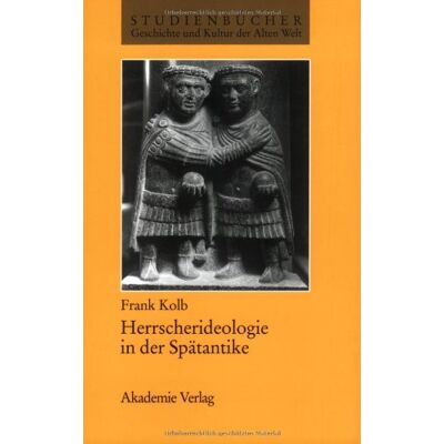 Frank Kolb Herrscherideologie In Der Spätantike - Publicité Frank Kolb Herrscherideologie In Der Spätantike - Publicité