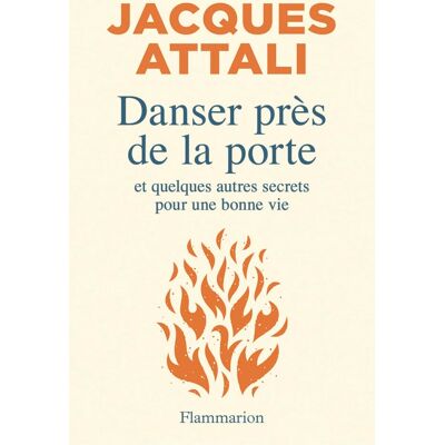 Jacques Attali Danser Près De La Porte : Et Quelques Autres Secrets Pour Une Bonne Vie - Publicité Jacques Attali Danser Près De La Porte : Et Quelques Autres Secrets Pour Une Bonne Vie - Publicité