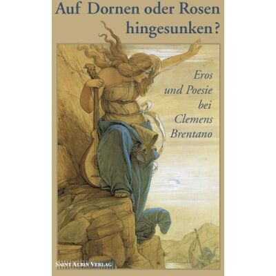 Schultz Auf Dornen Oder Rosen Hingesunken?: Eros Und Poesie Bei Clemens Brentano - Publicité Schultz Auf Dornen Oder Rosen Hingesunken?: Eros Und Poesie Bei Clemens Brentano - Publicité
