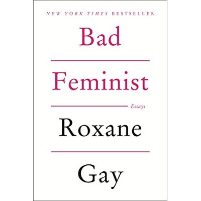 Roxane Gay Bad Feminist: Essays - Publicité Roxane Gay Bad Feminist: Essays - Publicité