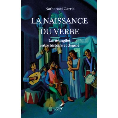 Nathanaël Garric La Naissance Du Verbe : Les Evangiles Entre Histoire Et Dogme - Publicité Nathanaël Garric La Naissance Du Verbe : Les Evangiles Entre Histoire Et Dogme - Publicité