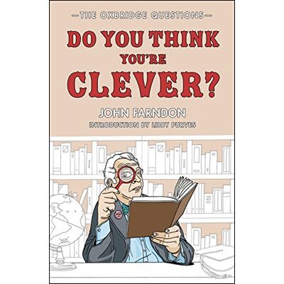 John Farndon Do You Think You'Re Clever?: The Oxbridge Questions - Publicité John Farndon Do You Think You'Re Clever?: The Oxbridge Questions - Publicité