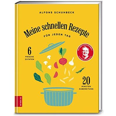 Alfons Schuhbeck Meine Schnellen Rezepte: Für Jeden Tag - 6 Frische Zutaten, 20 Minuten Zubereitung - Publicité Alfons Schuhbeck Meine Schnellen Rezepte: Für Jeden Tag - 6 Frische Zutaten, 20 Minuten Zubereitung - Publicité