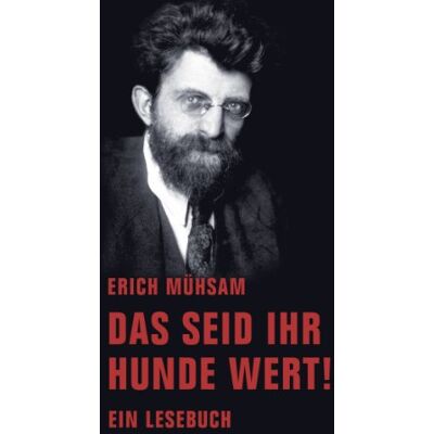 Erich Mühsam Das Seid Ihr Hunde Wert!: Ein Lesebuch - Publicité Erich Mühsam Das Seid Ihr Hunde Wert!: Ein Lesebuch - Publicité