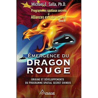 Salla, Michael E. Emergence Du Dragon Rouge - Programmes Spatiaux Secrets Et Alliances Extraterrestres Tome 4: Tome 4, Emergence Du Dragon Rouge - Publicité Salla, Michael E. Emergence Du Dragon Rouge - Programmes Spatiaux Secrets Et Alliances Extraterrestres Tome 4: Tome 4, Emergence Du Dragon Rouge - Publicité