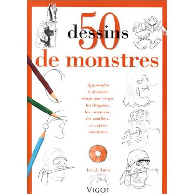 Ames, Lee J. 50 Dessins De Monstres : Apprendre À Dessiner Étape Par Étape Les Dragons; Les Vampires, Les Zombies Et Autres Sorcières - Publicité Ames, Lee J. 50 Dessins De Monstres : Apprendre À Dessiner Étape Par Étape Les Dragons; Les Vampires, Les Zombies Et Autres Sorcières - Publicité