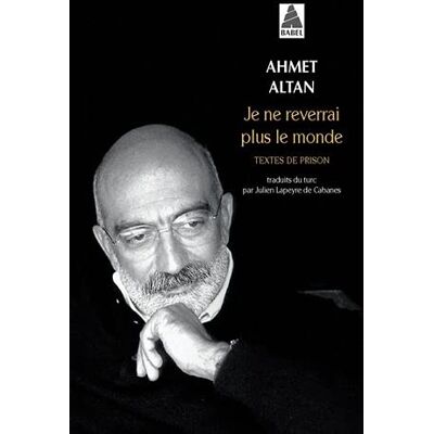 Ahmet Altan Je Ne Reverrai Plus Le Monde - Publicité Ahmet Altan Je Ne Reverrai Plus Le Monde - Publicité