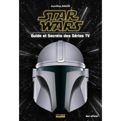 Aurélien Simon Star Wars : Guide Et Secrets Des Séries Tv : Non Officiel - Publicité Aurélien Simon Star Wars : Guide Et Secrets Des Séries Tv : Non Officiel - Publicité