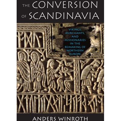 Anders Winroth The Conversion Of Scandinavia: Vikings, Merchants, And Missionaries In The Remaking Of Northern Europe - Publicité Anders Winroth The Conversion Of Scandinavia: Vikings, Merchants, And Missionaries In The Remaking Of Northern Europe - Publicité